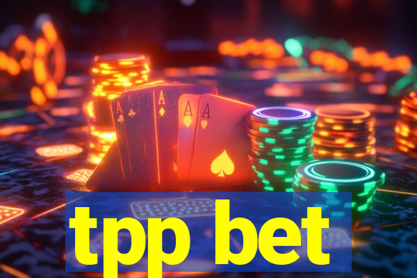 tpp bet